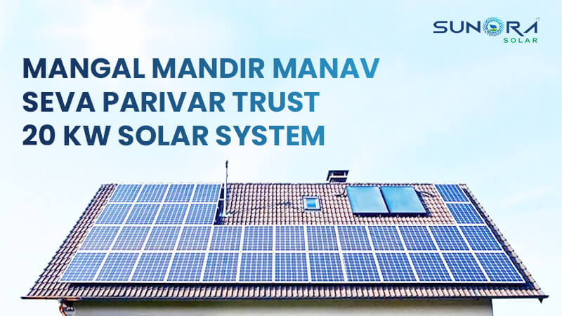 Mangal Mandir Manav Seva Parivar Trust 20 KW Solar System