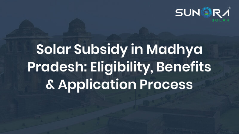 Solar Subsidy in Madhya Pradesh_ Eligibility, Benefits & Application Process