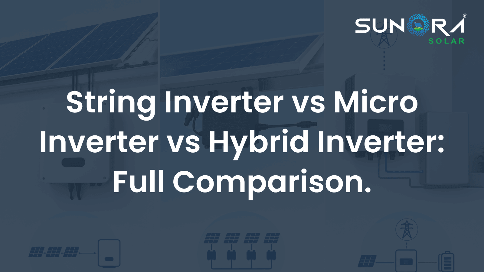 String Inverter vs Micro Inverter vs Hybrid Inverter